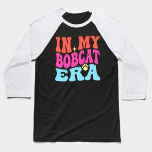 In My Bobcat Era Baseball T-Shirt